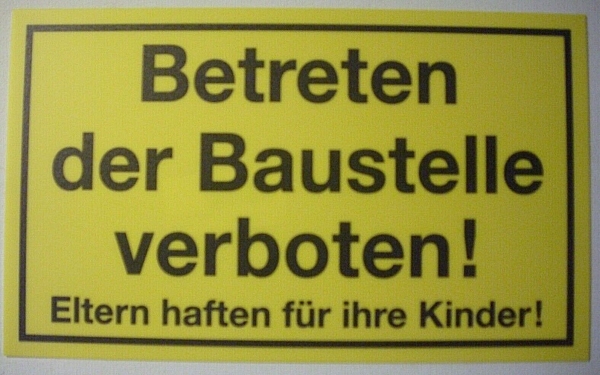 Schild "Betreten der Baustelle verboten! Eltern haften für ihre Kinder!"
